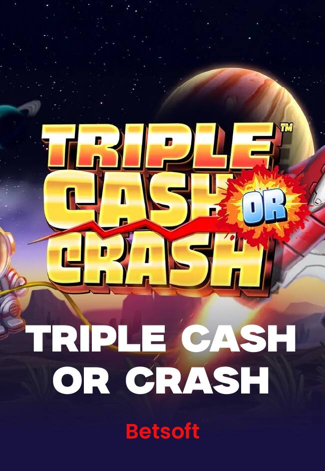 Triple Cash or Crash